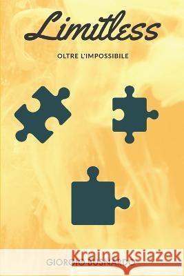 Limitless - Oltre l'impossibile Giorgio Busnardo 9798846860810 Independently Published - książka