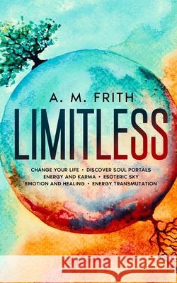 Limitless: Change Your Life Ana Maria Sava, A M Frith 9781521851821 Independently Published - książka