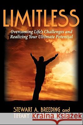 Limitless: Overcoming Life's Challenges and Realizing Your Ultimate Potential Stewart Breeding Tiffany Breeding Sherry Roberts 9780615388045 Get Focused Media, Inc - książka