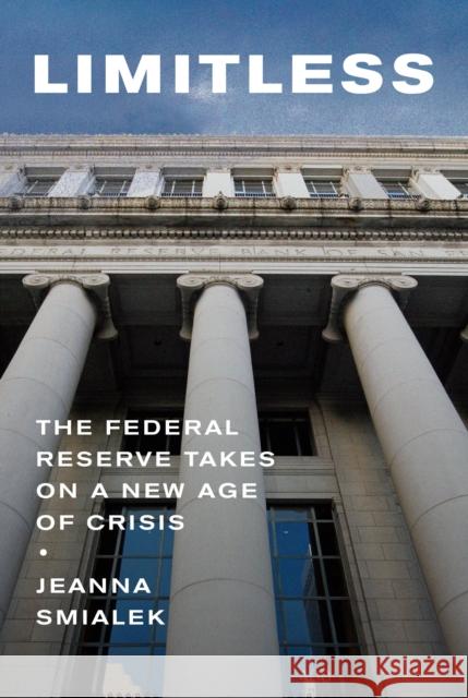 Limitless: The Federal Reserve Takes on a New Age of Crisis Jeanna Smialek 9780593320235 Knopf Doubleday Publishing Group - książka