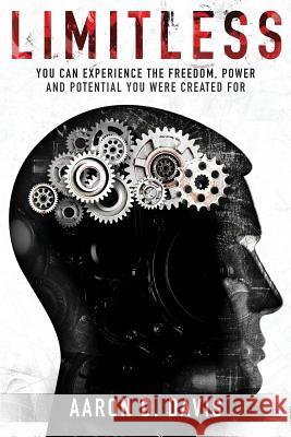 Limitless: You Can Experience the Freedom, Power and Potential You Were Created For Davis, Aaron D. 9780998087009 Tattoopreacher.com - książka
