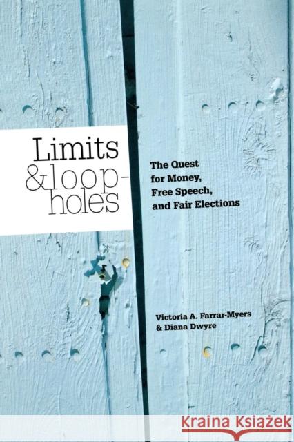 Limits and Loopholes: The Quest for Money, Free Speech, and Fair Elections Farrar-Myers, Victoria A. 9780872893290 CQ Press - książka