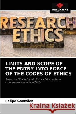 Limits and Scope of the Entry Into Force of the Codes of Ethics Gonz 9786204085845 Our Knowledge Publishing - książka