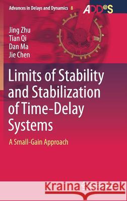 Limits of Stability and Stabilization of Time-Delay Systems: A Small-Gain Approach Zhu, Jing 9783319736501 Springer - książka