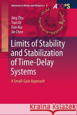 Limits of Stability and Stabilization of Time-Delay Systems: A Small-Gain Approach Zhu, Jing 9783319892542 Springer - książka