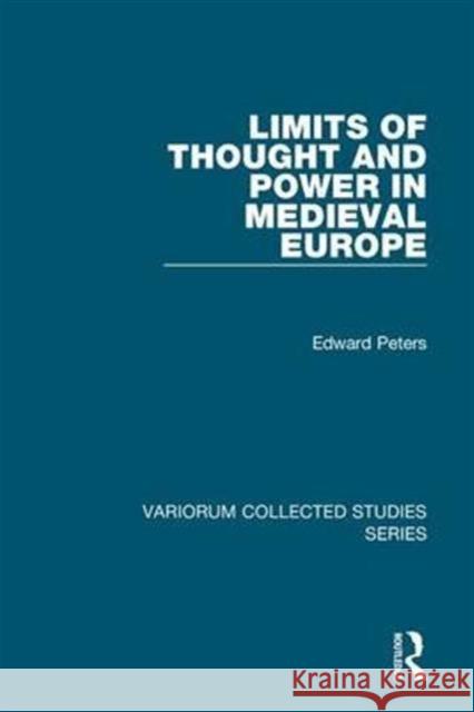 Limits of Thought and Power in Medieval Europe Edward Peters   9780860788478 Variorum - książka