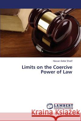 Limits on the Coercive Power of Law Sharif Hassan Sattar 9783659747663 LAP Lambert Academic Publishing - książka