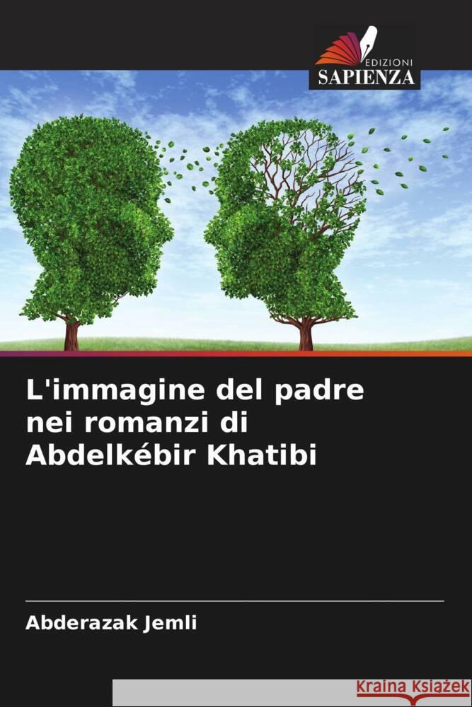L'immagine del padre nei romanzi di Abdelkebir Khatibi Abderazak Jemli   9786206215714 Edizioni Sapienza - książka