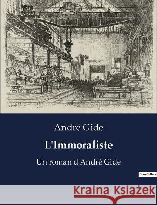 L'Immoraliste: Un roman d'Andre Gide Andre Gide   9791041912230 Culturea - książka
