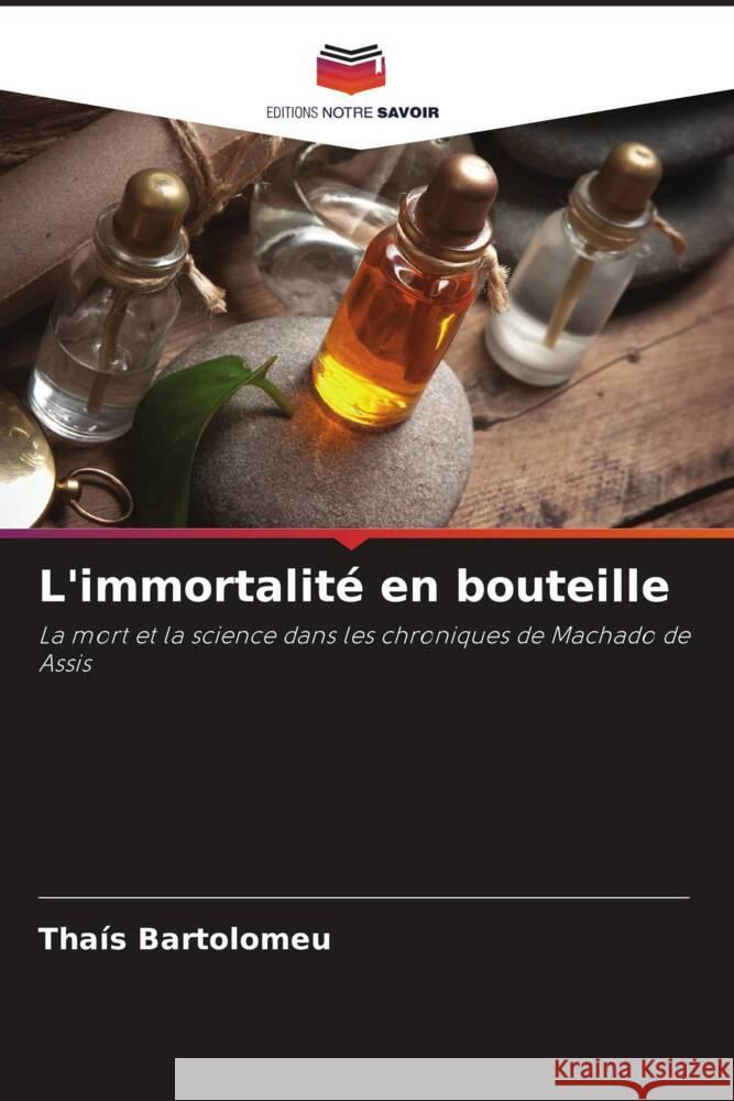 L'immortalité en bouteille Bartolomeu, Thaís 9786206454014 Editions Notre Savoir - książka