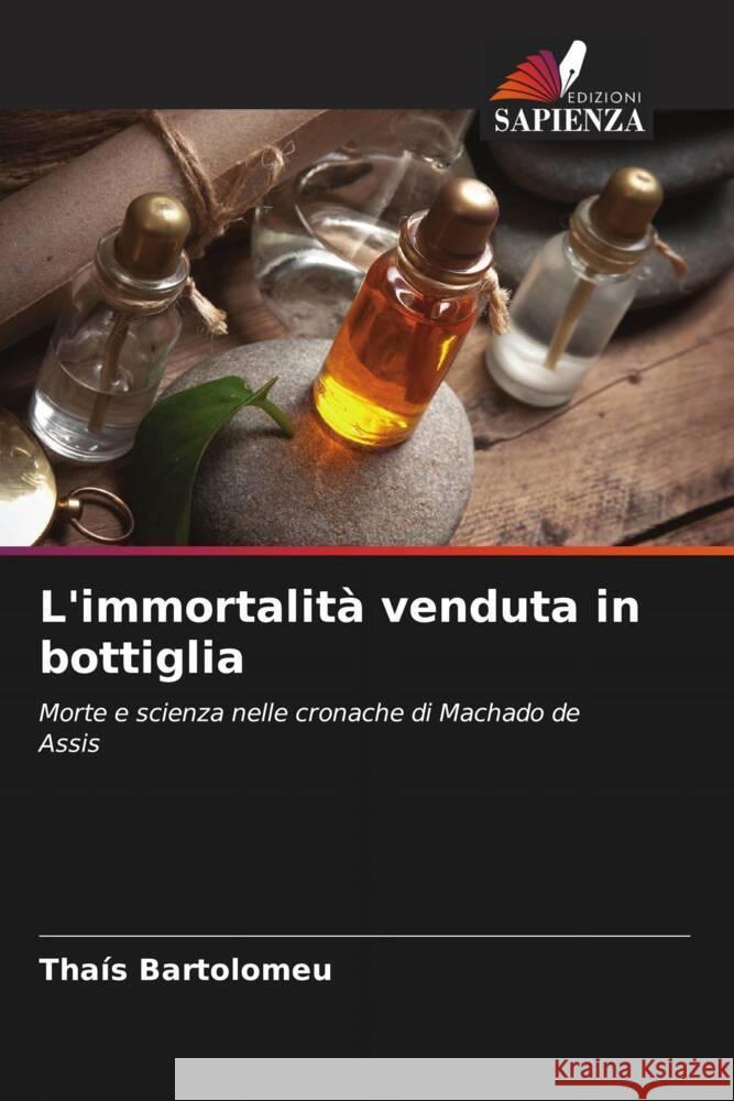 L'immortalità venduta in bottiglia Bartolomeu, Thaís 9786206454038 Edizioni Sapienza - książka