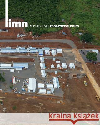 Limn Number 5: Ebola's Ecologies Limn Limn Stephen J. Collier Christopher M. Kelty 9781515026327 Createspace - książka