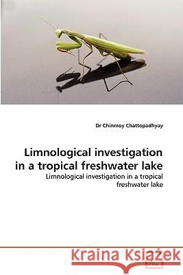 Limnological investigation in a tropical freshwater lake Chattopadhyay, Chinmoy 9783639314977 VDM Verlag - książka