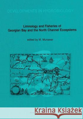 Limnology and Fisheries of Georgian Bay and the North Channel Ecosystems M. Munawar 9789401078948 Springer - książka