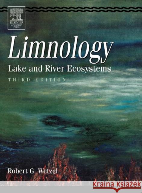 Limnology: Lake and River Ecosystems Wetzel, Robert G. 9780127447605 Academic Press - książka