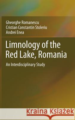 Limnology of the Red Lake, Romania: An Interdisciplinary Study Romanescu, Gheorghe 9789400767560 Springer - książka