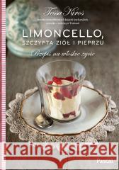 Limoncello, szczypta ziół i pieprzu Tessa Kiros, Robert Różański 9788383171692 Pascal - książka