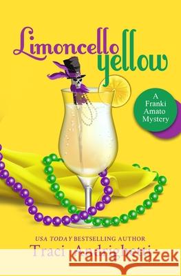 Limoncello Yellow: A Private Investigator Comedy Mystery Traci Andrighetti 9781733748001 Limoncello Press - książka