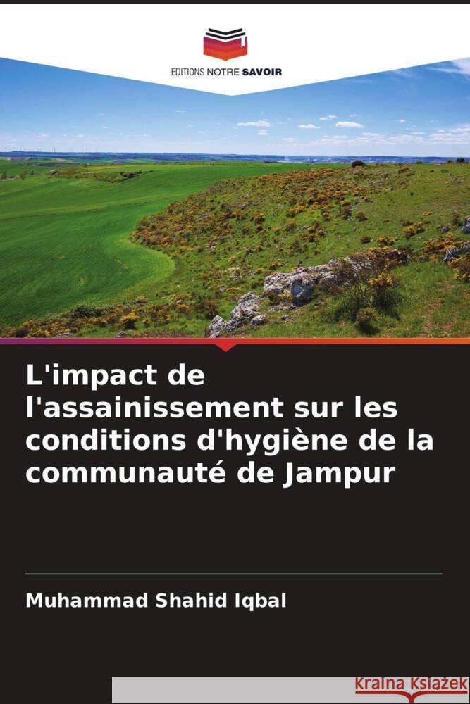 L'impact de l'assainissement sur les conditions d'hygiène de la communauté de Jampur Iqbal, Muhammad Shahid 9786208226893 Editions Notre Savoir - książka