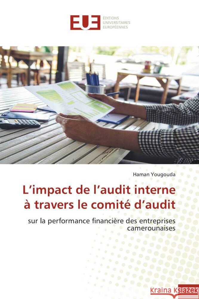 L'impact de l'audit interne à travers le comité d'audit Yougouda, Haman 9786206692959 Éditions universitaires européennes - książka