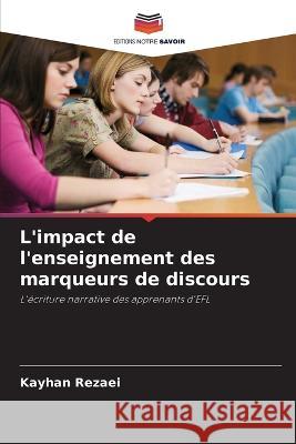 L\'impact de l\'enseignement des marqueurs de discours Kayhan Rezaei 9786205306154 Editions Notre Savoir - książka