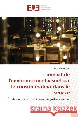 L'impact de l'environnement visuel sur le consommateur dans le service Ben Thabet Sana 9783841665584 Editions Universitaires Europeennes - książka