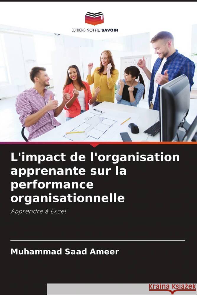 L'impact de l'organisation apprenante sur la performance organisationnelle Ameer, Muhammad Saad 9786206302513 Editions Notre Savoir - książka