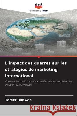 L'impact des guerres sur les stratégies de marketing international Radwan, Tamer 9783841664457 Editions Notre Savoir - książka