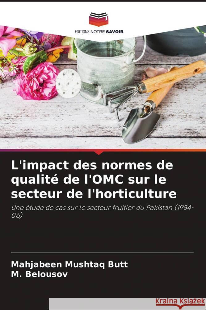 L'impact des normes de qualité de l'OMC sur le secteur de l'horticulture Butt, Mahjabeen Mushtaq, Belousov, _. 9786202909778 Editions Notre Savoir - książka