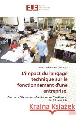 L'impact du langage technique sur le fonctionnement d'une entreprise. : Cas de la Gécamines (Générale des Carrières et des Mines) S.A. Ntumba Tshimanga, Joseph Jeff 9783841616135 Éditions universitaires européennes - książka