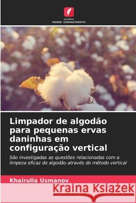 Limpador de algod?o para pequenas ervas daninhas em configura??o vertical Khairulla Usmanov 9786207757176 Edicoes Nosso Conhecimento - książka