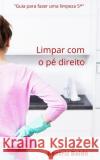 Limpar com o pé direito Baldé, Beatriz 9781657365346 Independently Published