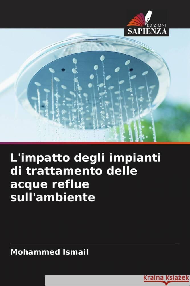 L'impatto degli impianti di trattamento delle acque reflue sull'ambiente Ismail, Mohammed 9786208327286 Edizioni Sapienza - książka
