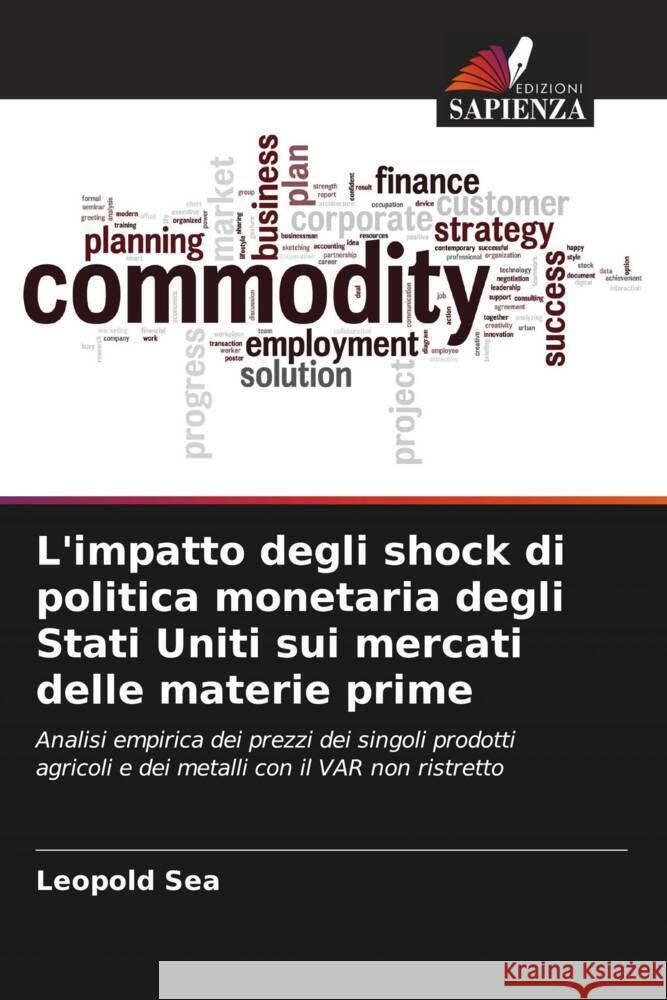 L'impatto degli shock di politica monetaria degli Stati Uniti sui mercati delle materie prime SEA, Leopold 9786206398745 Edizioni Sapienza - książka