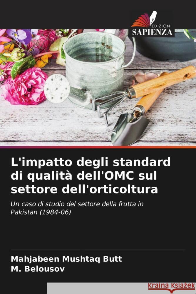 L'impatto degli standard di qualità dell'OMC sul settore dell'orticoltura Butt, Mahjabeen Mushtaq, Belousov, _. 9786202910590 Edizioni Sapienza - książka