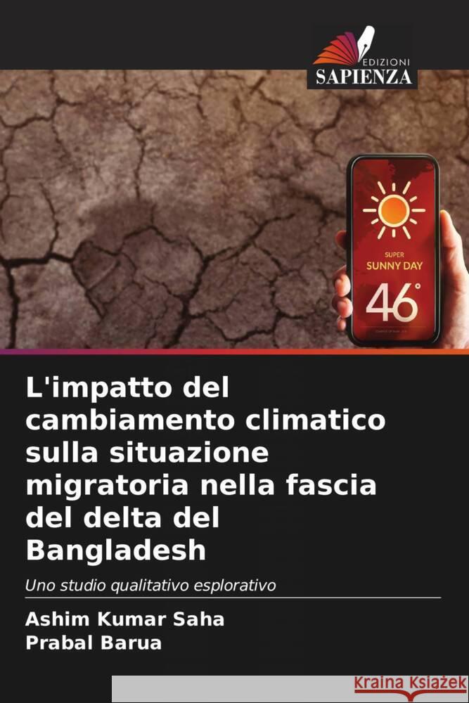 L'impatto del cambiamento climatico sulla situazione migratoria nella fascia del delta del Bangladesh Ashim Kumar Saha Prabal Barua 9786207310708 Edizioni Sapienza - książka