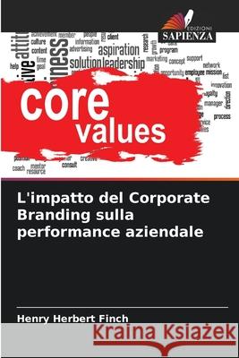 L'impatto del Corporate Branding sulla performance aziendale Finch, Henry Herbert 9786209014123 Edizioni Sapienza - książka