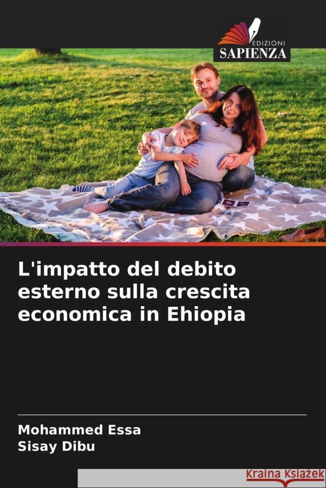 L'impatto del debito esterno sulla crescita economica in Ehiopia Essa, Mohammed, Dibu, Sisay 9786204477732 Edizioni Sapienza - książka