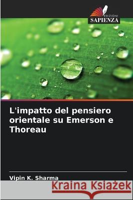 L'impatto del pensiero orientale su Emerson e Thoreau Vipin K Sharma   9786206105862 Edizioni Sapienza - książka