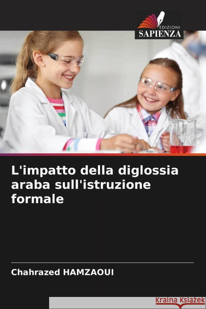 L'impatto della diglossia araba sull'istruzione formale Hamzaoui, Chahrazed 9786204490663 Edizioni Sapienza - książka