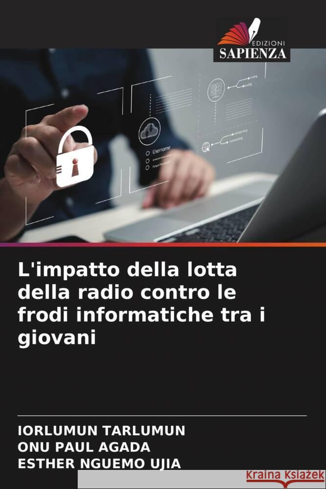 L'impatto della lotta della radio contro le frodi informatiche tra i giovani Iorlumun Tarlumun Onu Pau Esther Nguem 9786208382407 Edizioni Sapienza - książka