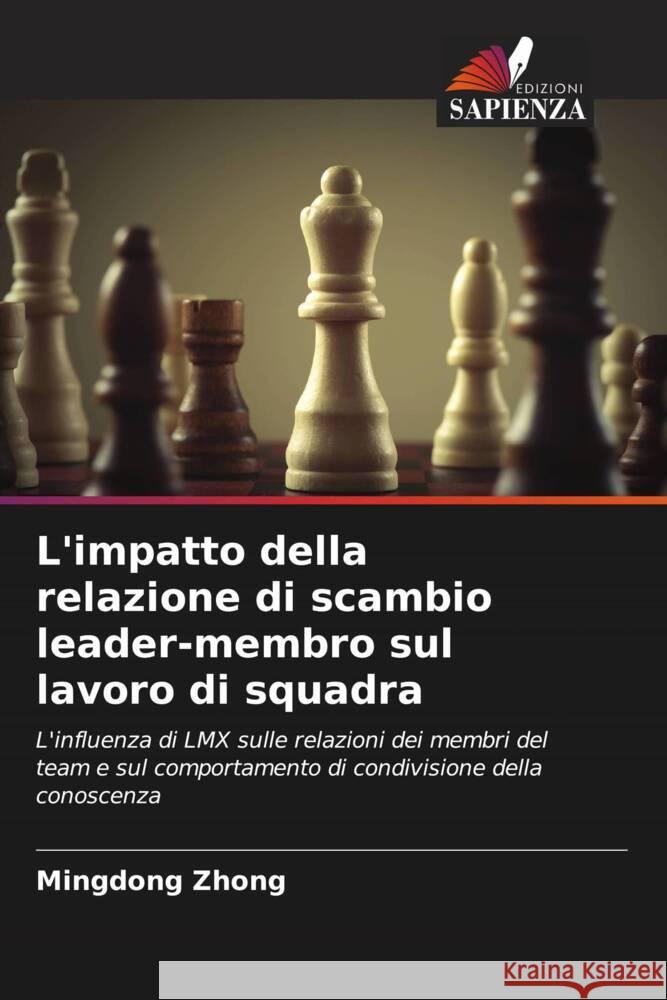 L'impatto della relazione di scambio leader-membro sul lavoro di squadra Zhong, Mingdong 9786204588476 Edizioni Sapienza - książka