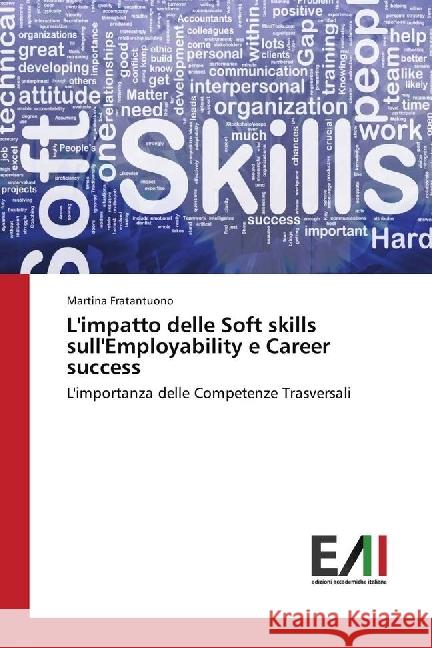 L'impatto delle Soft skills sull'Employability e Career success : L'importanza delle Competenze Trasversali Fratantuono, Martina 9783330782983 Edizioni Accademiche Italiane - książka