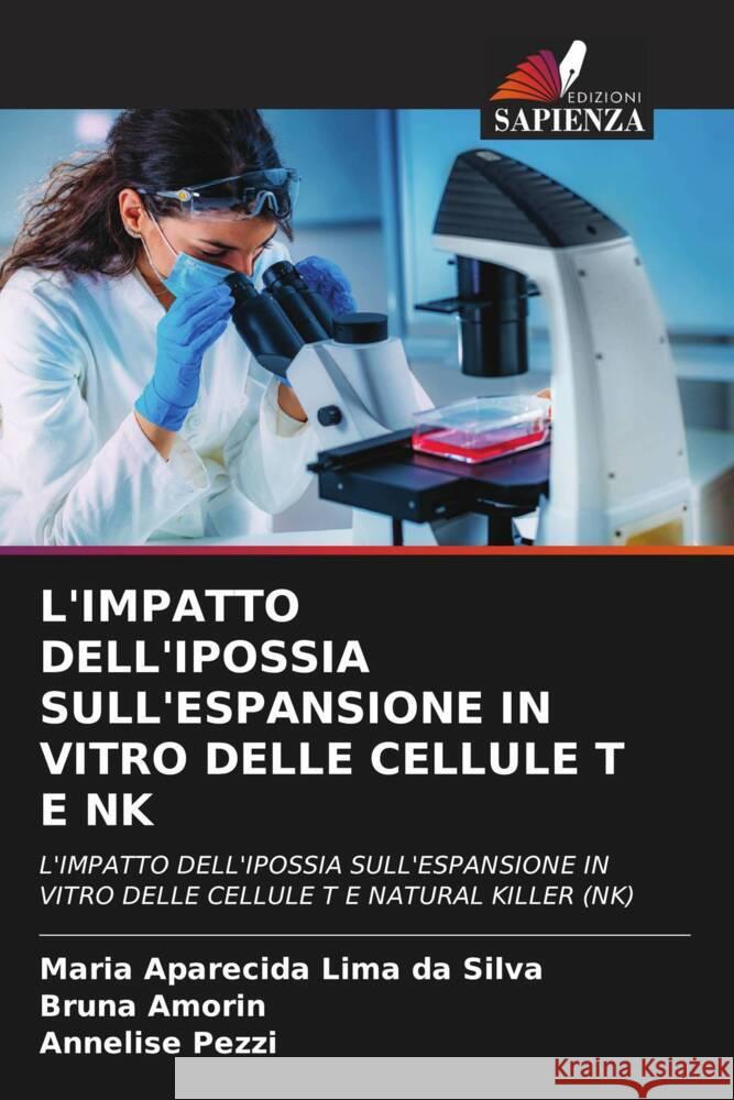 L'Impatto Dell'ipossia Sull'espansione in Vitro Delle Cellule T E NK Maria Aparecida Lim Bruna Amorin Annelise Pezzi 9786206945024 Edizioni Sapienza - książka