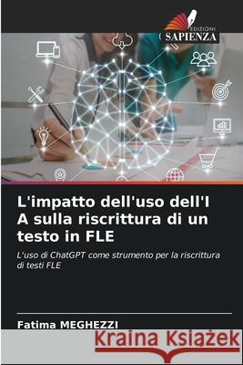 L'impatto dell'uso dell'I A sulla riscrittura di un testo in FLE MEGHEZZI, Fatima 9786208697730 Edizioni Sapienza - książka
