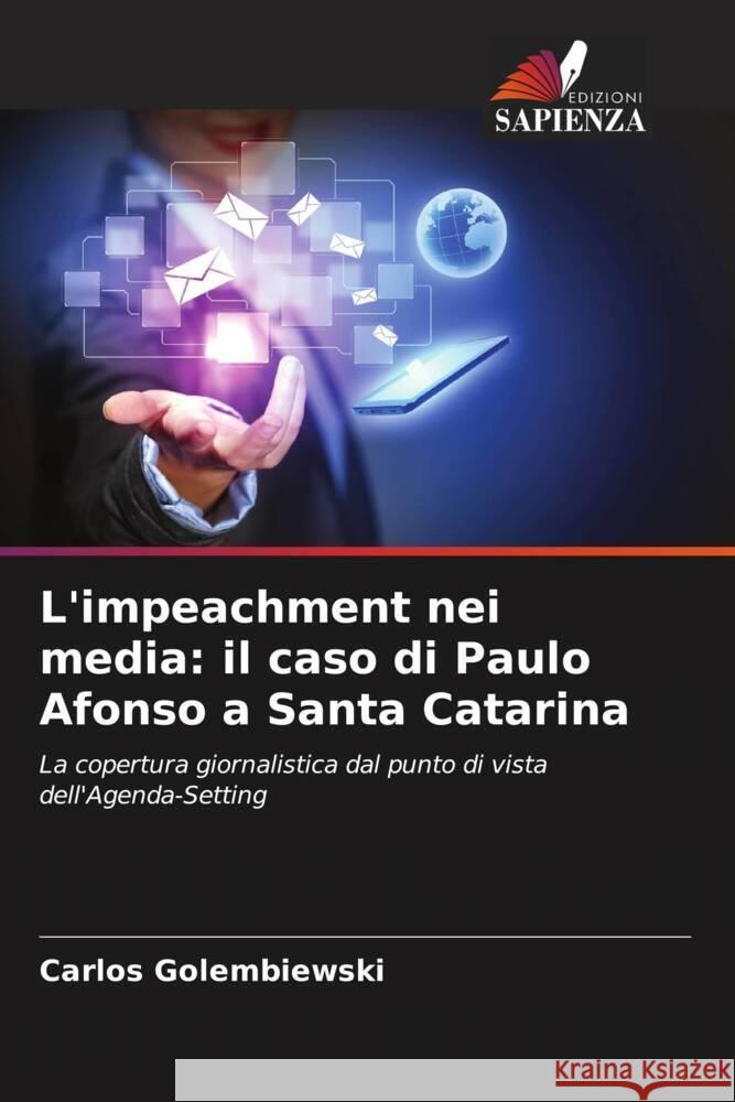 L'impeachment nei media: il caso di Paulo Afonso a Santa Catarina Golembiewski, Carlos 9786208594732 Edizioni Sapienza - książka