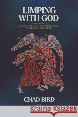 Limping with God: Jacob & the Old Testament Guide to Messy Discipleship Chad Bird   9781948969833 1517 Publishing - książka