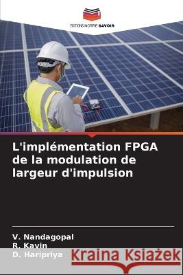 L'implementation FPGA de la modulation de largeur d'impulsion V Nandagopal R Kavin D Haripriya 9786205812068 Editions Notre Savoir - książka