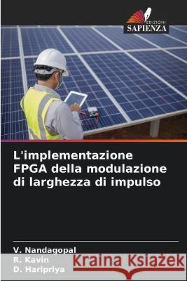 L'implementazione FPGA della modulazione di larghezza di impulso V Nandagopal R Kavin D Haripriya 9786205812075 Edizioni Sapienza - książka