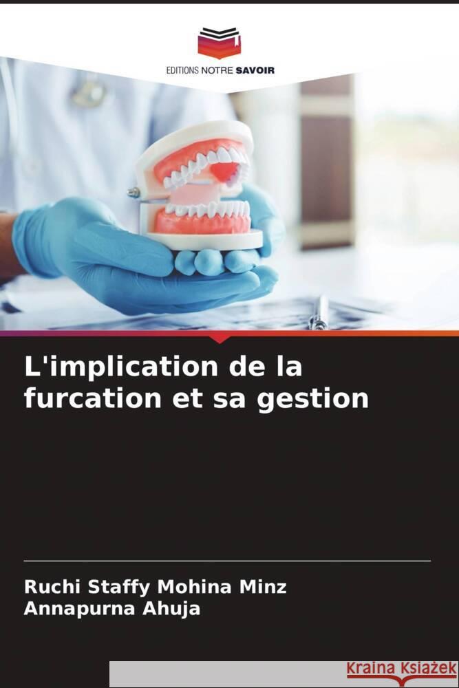 L'implication de la furcation et sa gestion Minz, Ruchi Staffy Mohina, Ahuja, Annapurna 9786204327594 Editions Notre Savoir - książka